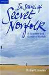Book cover of In Search of Secret Norfolk by Robert Leader