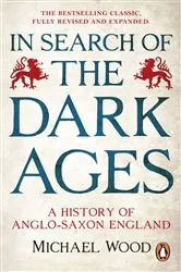 Book cover of In Search of the Dark Ages by Michael Wood
