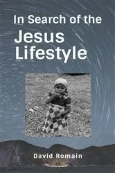 Book cover of In Search of the Jesus Lifestyle by David Romain