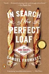 Book cover of In Search of the Perfect Loaf by Samuel Fromartz