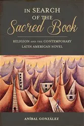 Book cover of In Search of the Sacred Book by Aníbal González