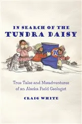 Book cover of In Search of the Tundra Daisy by Craig White
