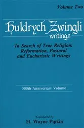 Book cover of In Search of True Religion: Reformation, Pastoral, and Eucharistic Writings (2nd ed.) by Ulrich Zwingli