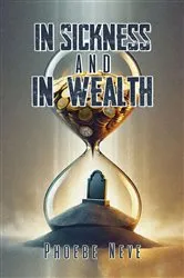 Book cover of In Sickness and in Wealth by Phoebe Neve