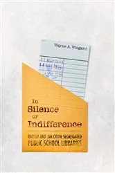 Book cover of In Silence or Indifference by Wayne A. Wiegand