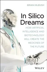 Book cover of In Silico Dreams by Brian S. Hilbush