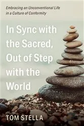 Book cover of In Sync with the Sacred, Out of Step with the World by Tom Stella