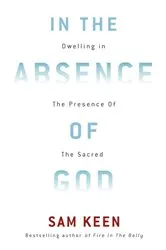 Book cover of In the Absence of God by Sam Keen