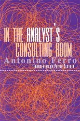 Book cover of In the Analyst's Consulting Room by Antonino Ferro