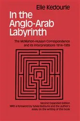 Book cover of In the Anglo-Arab Labyrinth (2nd ed.) by Elie Kedouri