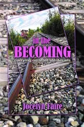 Book cover of In the Becoming: carrying on after life derails by Unknown