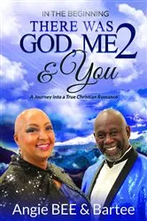 Book cover of In the Beginning: There Was God, Me & You 2 by Angela BEE