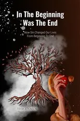 Book cover of In The Beginning Was The End by Trish Atkinson
