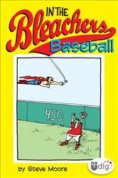 Book cover of In the Bleachers: Baseball by Steve Moore