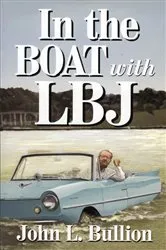 Book cover of In The Boat With LBJ by John L. Bullion