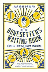Book cover of In the Bonesetter's Waiting Room by Aarathi Prasad