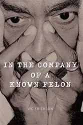 Book cover of In the Company of a Known Felon by Unknown