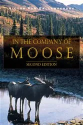 Book cover of In the Company of Moose (2nd ed.) by Victor VanBallenberghe