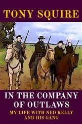 Book cover of IN THE COMPANY OF OUTLAWS by TONY SQUIRE