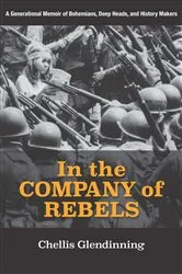 Book cover of In the Company of Rebels by Chellis Glendinning