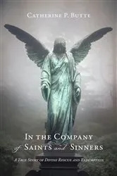 Book cover of In the Company of Saints and Sinners by Catherine P. Butte