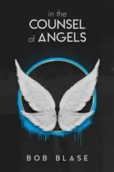 Book cover of In the Counsel of Angels by Bob Blase