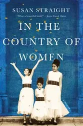 Book cover of In the Country of Women by Susan Straight