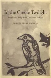 Book cover of In the Creole Twilight by Joshua Clegg Caffery