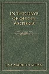 Book cover of In the Days of Queen Victoria by Eva March Tappan