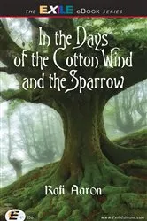 Book cover of In the Days of the Cotton Wind and the Sparrow by Rafi Aaron
