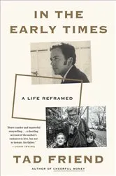 Book cover of In the Early Times by Tad Friend