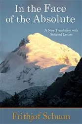 Book cover of In the Face of the Absolute by Frithjof Schuon