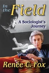 Book cover of In the Field by Renee C. Fox