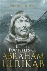 Book cover of In the Footsteps of Abraham Ulrikab by France Rivet