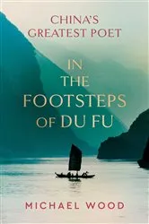 Book cover of In the Footsteps of Du Fu by Michael Wood