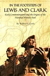Book cover of In the Footsteps of Lewis and Clark by Wallace G. Lewis