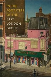 Book cover of In the Footsteps of the East London Group by The Nunnery Gallery