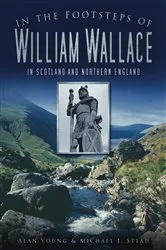 Book cover of In the Footsteps of William Wallace by Alan Young