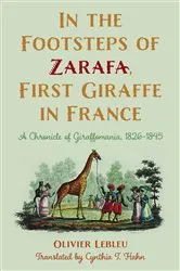 Book cover of In the Footsteps of Zarafa, First Giraffe in France by Olivier Lebleu
