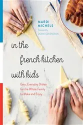 Book cover of In the French Kitchen with Kids by Mardi Michels