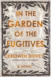 Book cover of In the Garden of the Fugitives by Ceridwen Dovey