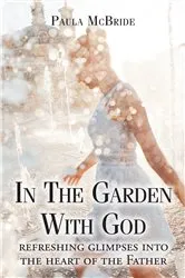 Book cover of In The Garden With God by Paula McBride