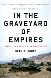 Book cover of In the Graveyard of Empires: America's War in Afghanistan by Seth G. Jones