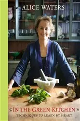 Book cover of In the Green Kitchen by Alice Waters