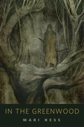 Book cover of In the Greenwood by Mari Ness