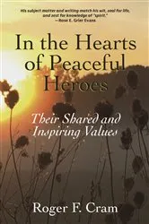 Book cover of In the Hearts of Peaceful Heroes by Cram, Roger, F