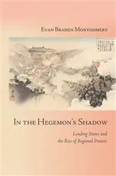 Book cover of In the Hegemon's Shadow by Evan Braden Montgomery
