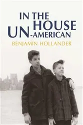 Book cover of In the House Un-American by Benjamin Hollander