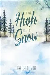 Book cover of In the Hush of the Snow by Gretchen Smith