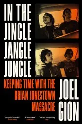 Book cover of In the Jingle Jangle Jungle by Joel Gion